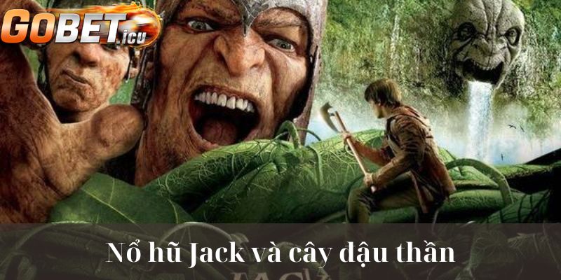 Chia Sẻ Kinh Nghiệm Chơi Jack Và Cây Đậu Thần Chuẩn Nhất 